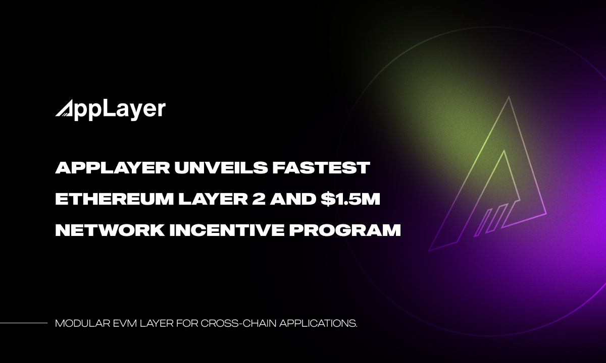 AppLayer Unveils Fastest EVM Network and $1.5M Network Incentive ...