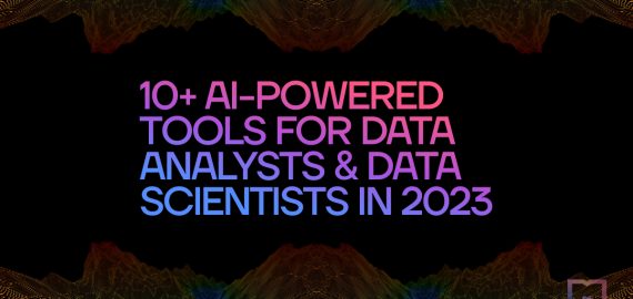 Best 10+ AI-powered Tools for Data Analysts & Data Scientists in 2023