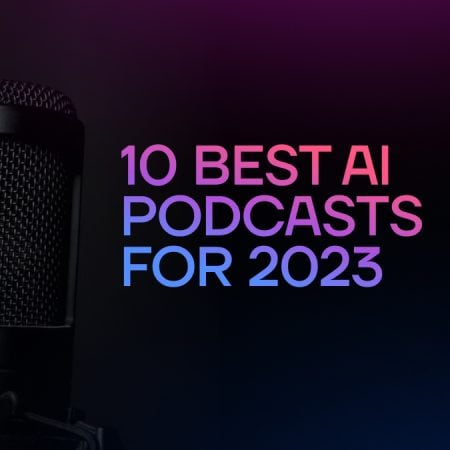 10 Best AI Podcasts for 2023