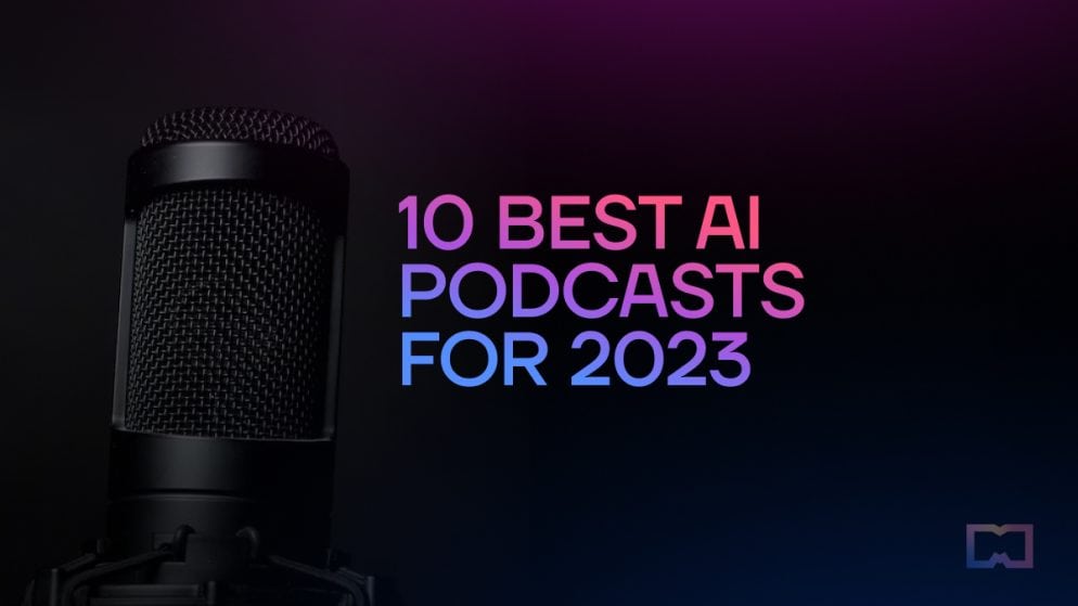 10 Best AI Podcasts for 2023 Metaverse Post