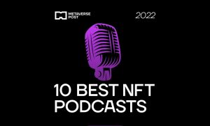 10 En İyisi NFT 2022'de Dinlenecek Podcast'ler