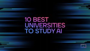10 มหาวิทยาลัยที่ดีที่สุดในการศึกษาปัญญาประดิษฐ์