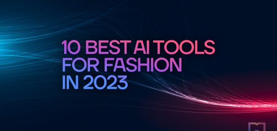 10 Best AI Tools for Fashion in 2023