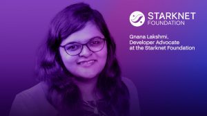 Advancing Web3 With Starknet: Gnana Lakshmi on the Growth, Challenges, and Future of Blockchain Development
