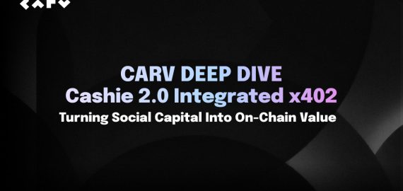 CARV Deep Dive: Cashie 2.0 Integrated x402, Turning Social Capital Into On-Chain Value
