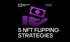 How to Flip NFTs and Make Money? 5 NFT Flipping Strategies