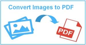 5 Efficient Tools For Converting Images to PDF
