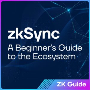 A Beginner’s Guide to the zkSync Ecosystem