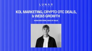 Exclusive Interview with Adam Westeren: Lunar Strategy on KOL Marketing, Crypto OTC Deals, & more!