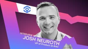 Ankr’s VP of Product, Josh Neuroth, Shares Insights on Blockchain’s Practical Benefits and Future Potential