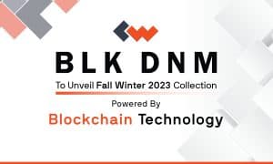 Blk DNM, 블록체인으로 의류에 인텔리전스 도입, '커넥티드 패션' 최초 활용