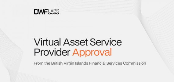 DWF Labs Expands Global Regulatory Footprint with BVI Virtual Asset Service Provider Approval