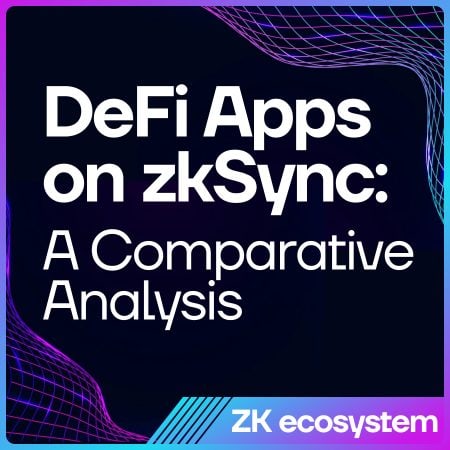 DeFi Apps Running on zkSync: A Comparative Analysis