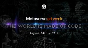 Decentraland kuulutab välja kolmanda iga-aastase Metaverse Art Weeki