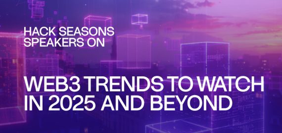 How the Experts at Hack Seasons Predict Web3 Will Enhance Finance, AI, and Mass Adoption by 2025