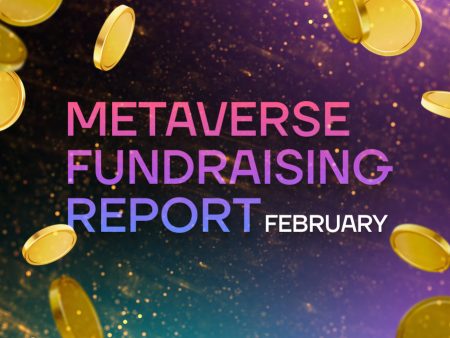 Metaverse Fundraising Report for February: Trends in Gaming, Environment, Messaging