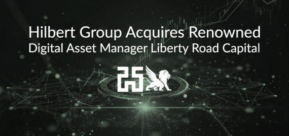 Hilbert Group Acquires Renowned Digital Asset Manager Liberty Road Capital