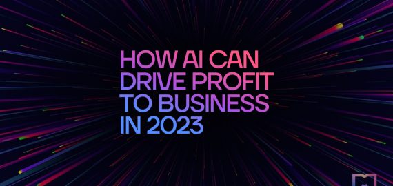 How AI Can Drive Profit to Business in 2023