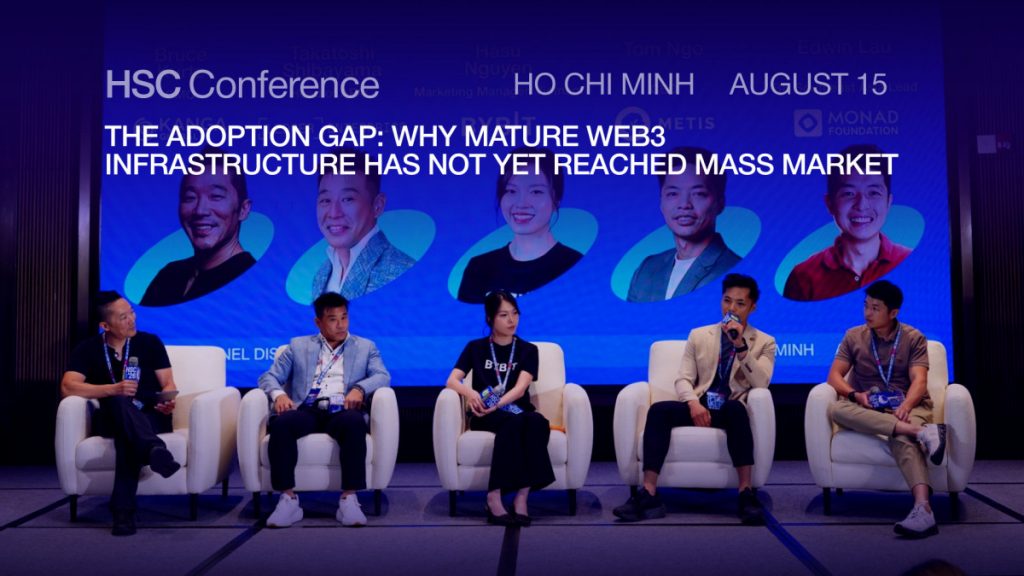 HSC Conference Ho Chi Minh: ‘The Adoption Gap’ Panel Examines Why Mature Web3 Infrastructure Has Not Yet Reached Mass Market