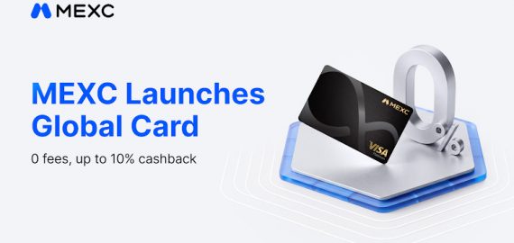 MEXC Launches MEXC Global Card With Up to 10% Cashback and 7% Annualized Returns