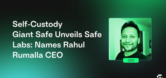 Self-Custody Giant Safe Unveils Safe Labs: Names Rahul Rumalla CEO