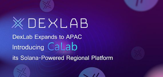 DexLab Doubles Down On Its Fresh Division – CaLab, To Deploy Its Technical Expertise In The Asia-Pacific Battlefield