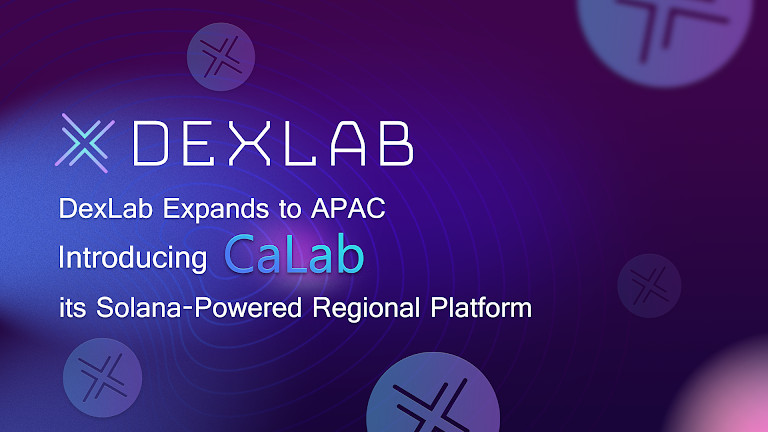 DexLab Doubles Down On Its Fresh Division - CaLab, To Deploy Its Technical Expertise In The Asia-Pacific Battlefield