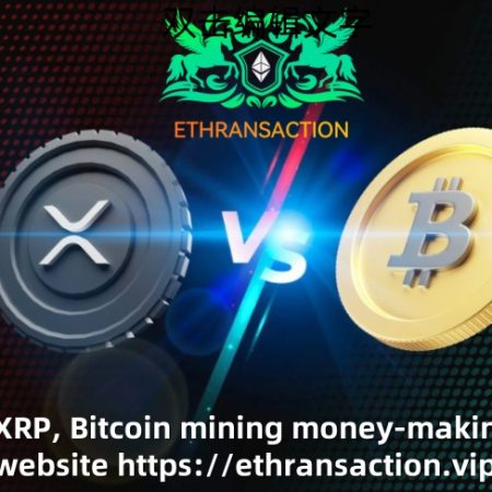 Pridružite se ETHRANSACTION-u: Pokrenite rudar Bitcoina s XRP-om i zaradite 22,800 USD dnevno