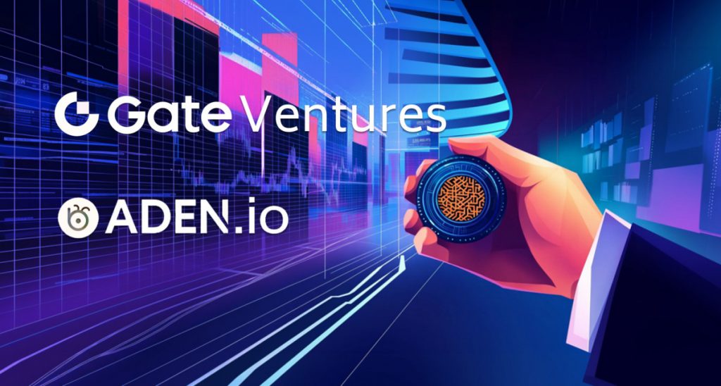 Gate Ventures Announces Strategic Acquisition Of ADEN Decentralized Perpetual Exchange