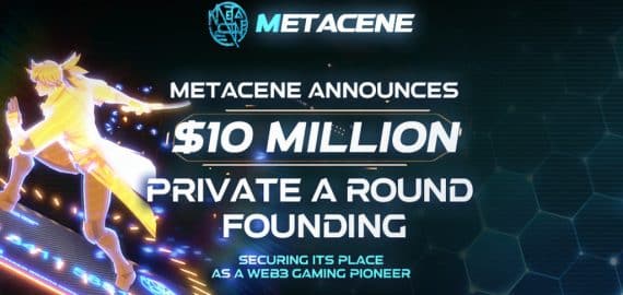 MetaCene Announces $10 Million Private A Round Funding, Securing Its Place as a Web3 Gaming Pioneer