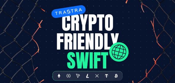 TRASTRA Launches Crypto-Friendly SWIFT Transfers