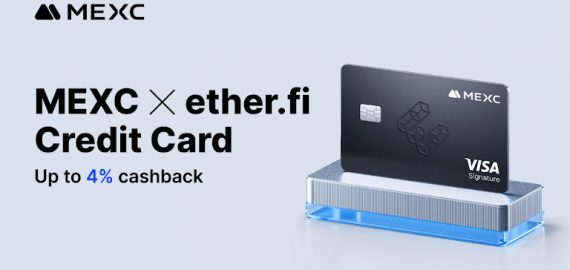 MEXC Partners with ether.fi to Launch the Enhanced Payment Card with Up to 4% Cashback