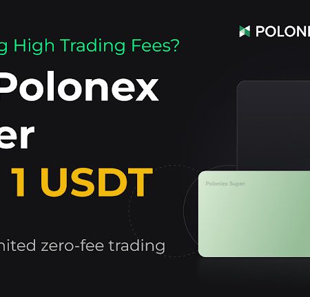 Poloniex Super Membership Card Now Available: Unlock 30 Days of Zero Fees for Just 1 USDT!
