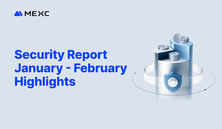 MEXC Publishes January-February Bimonthly Security Report: .09M in Intercepted Fraud, 266% Bitcoin Reserve Coverage MEXC Publishes January-February Bimonthly Security Report: .09M in Intercepted Fraud, 266% Bitcoin Reserve Coverage