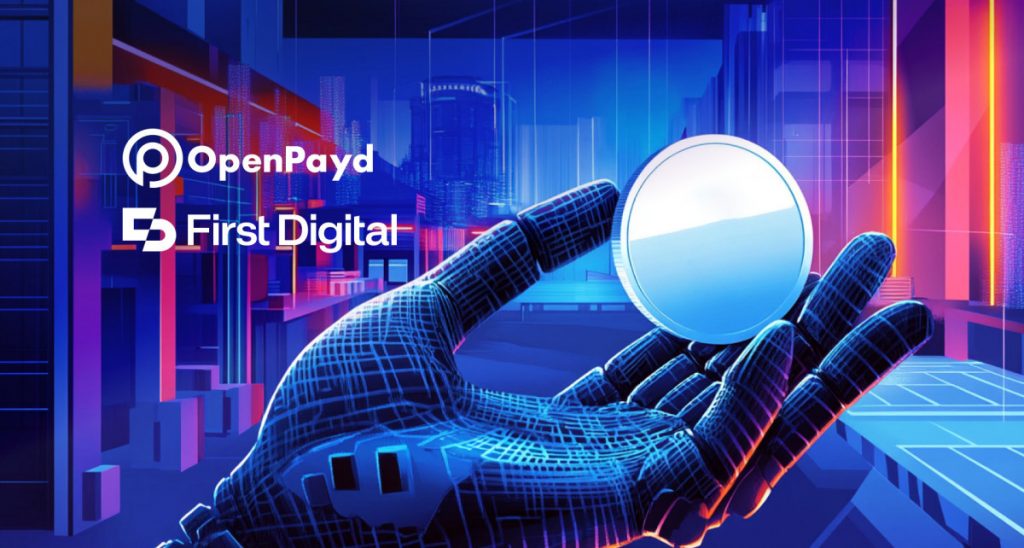 First Digital Integrates OpenPayd To Streamline Fiat Settlement And Support FDUSD Stablecoin Operations