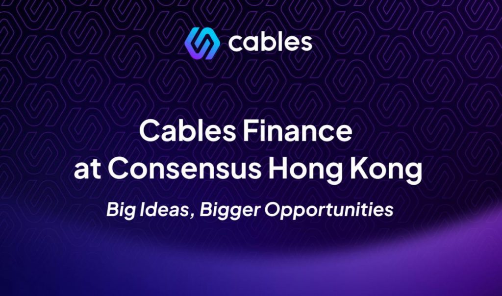 Cables Finance at Consensus Hong Kong: Big Ideas, Bigger Opportunities