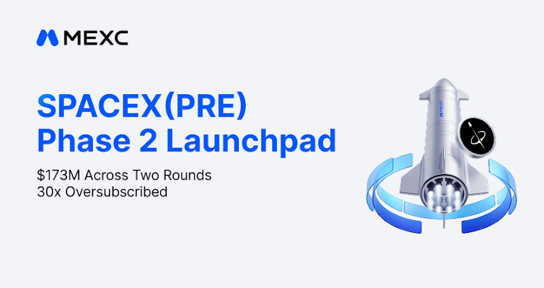MEXC SPACEX(PRE) Launchpad Subscriptions Exceed $173M Across Two Phases