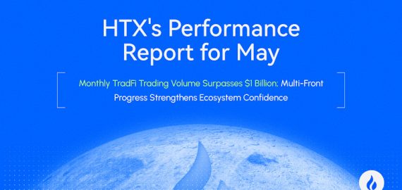 HTX Releases May Performance Report: TradFi Monthly Trading Volume Surpasses $1 Billion, While Multi-Front Progress Rebuilds Ecosystem Confidence