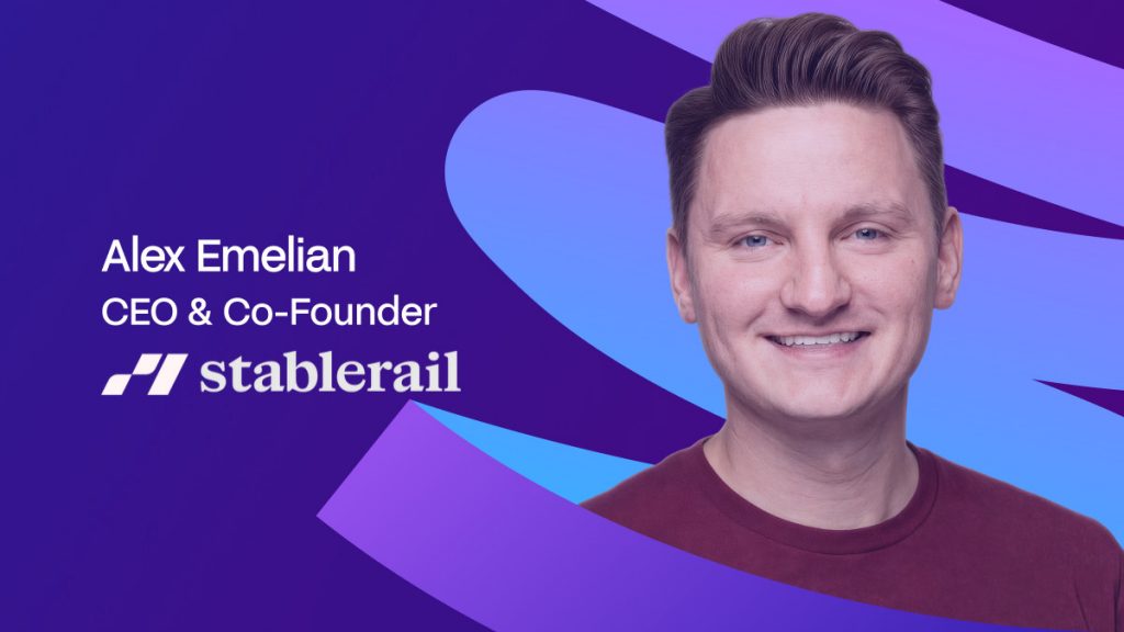 Alex Emelian Of Stablerail: How Compliance-Native Design Is Closing The Gap Between Stablecoin Rails And Business Readiness