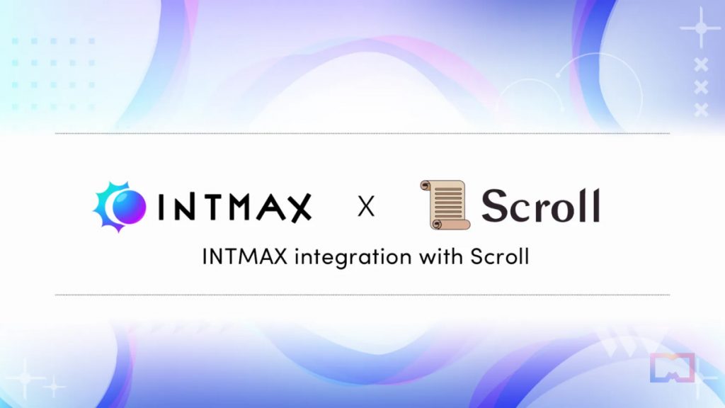 Intmax Integrates With Scroll to Bring Zero-Knowledge Solutions to the Scroll Ecosystem