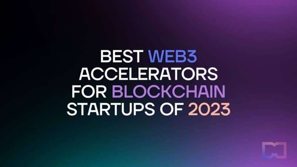 Best 8+ Blockchain and Web3 Accelerators for Startups of 2023