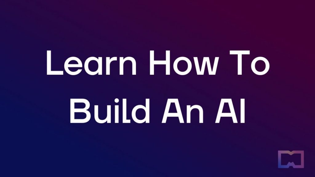 Learn How To Build An AI