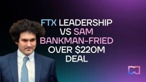FTX Leadership VS Sam Bankman-Fried over $220M Deal