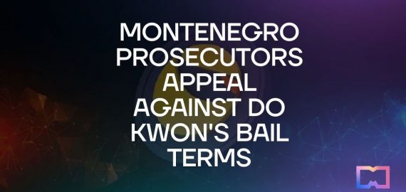 Montenegro Prosecutors Appeal Against Do Kwon’s Bail Terms