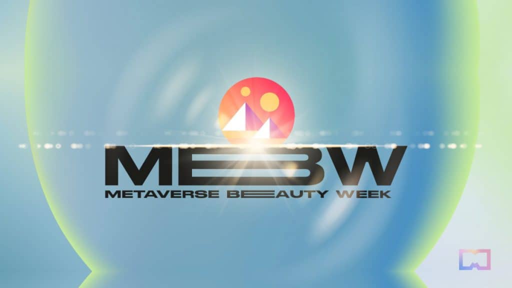 Metaverse Beauty Week to take place June 12 to 17, hosted by Decentraland, Spatial, and Roblox.