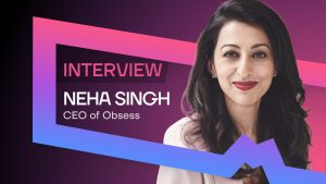 El CEO de Obsess, Neha Singh, habla sobre cómo las tiendas virtuales están revolucionando el futuro del comercio minorista