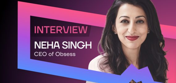 Obsess CEO Neha Singh Discusses How Virtual Stores are Revolutionizing the Future of Retail