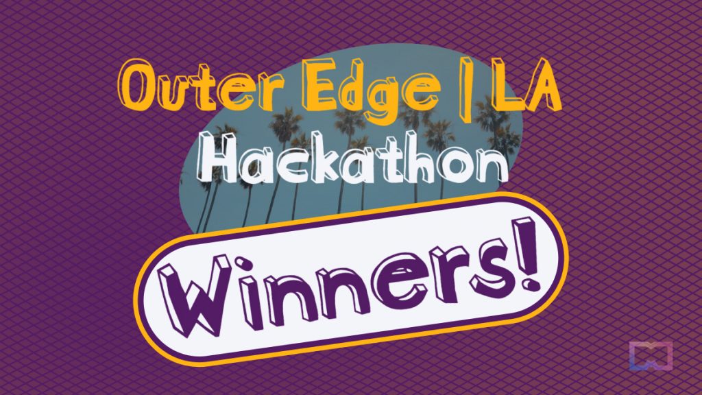 Outer Edge | LA 2023 Hosts Hackathon, Winners Announced