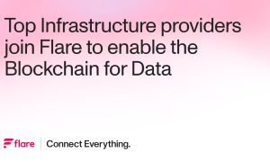 Top Infrastructure providers join Flare to enable the Blockchain for Data