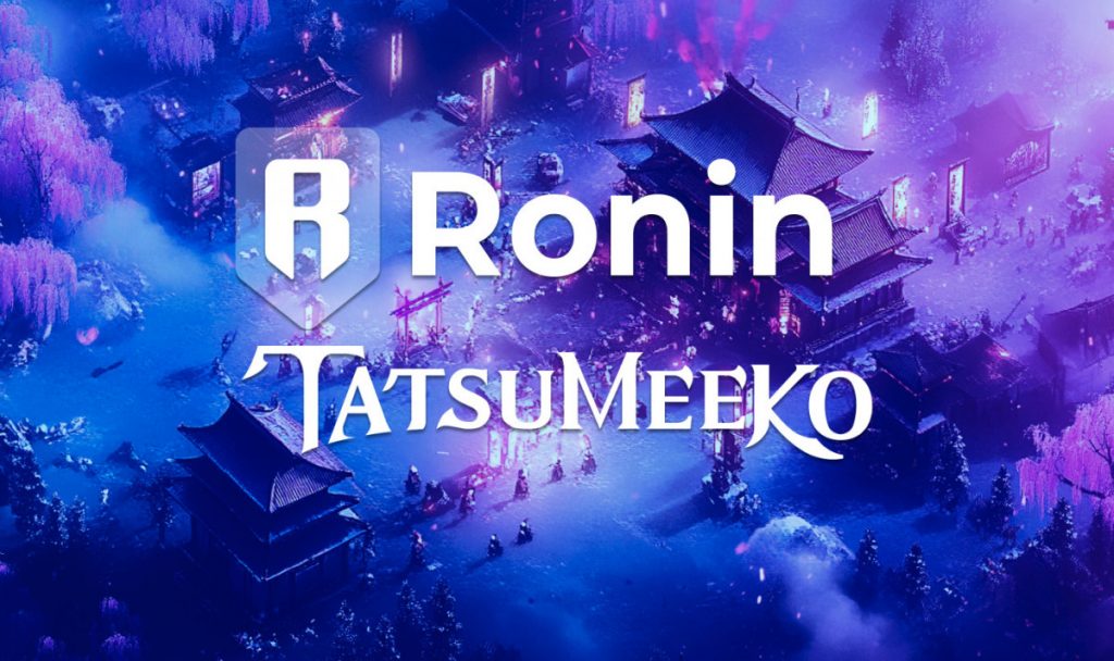 Ronin Partners With Tatsu Works To Host Tatsumeeko RPG On Its Blockchain